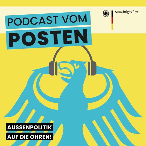 Podcast vom Posten – Außenpolitik auf die Ohren! – Auswärtiges Amt