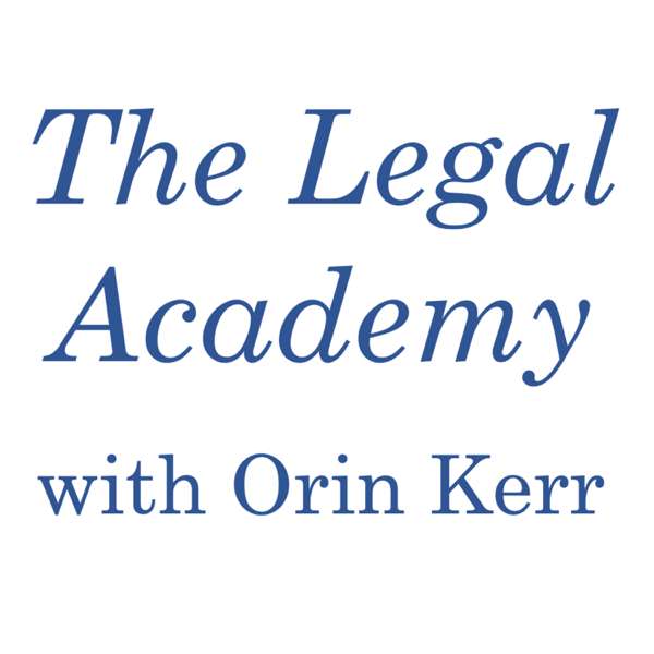 The Legal Academy – Orin Kerr