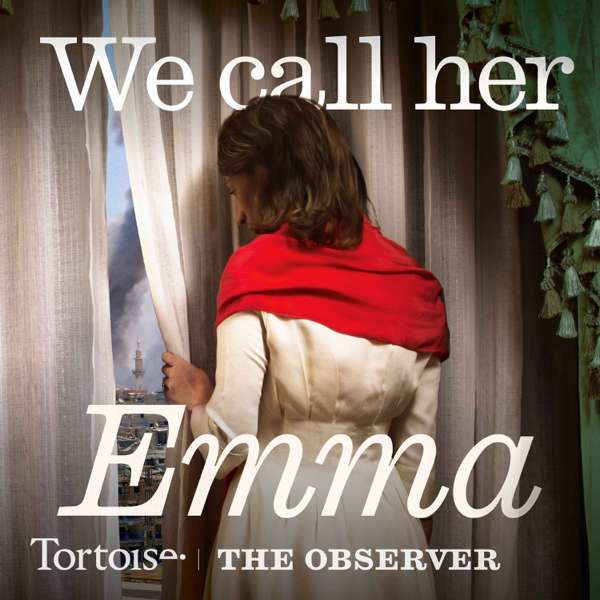 We call her Emma | Tortoise Investigates – The Observer