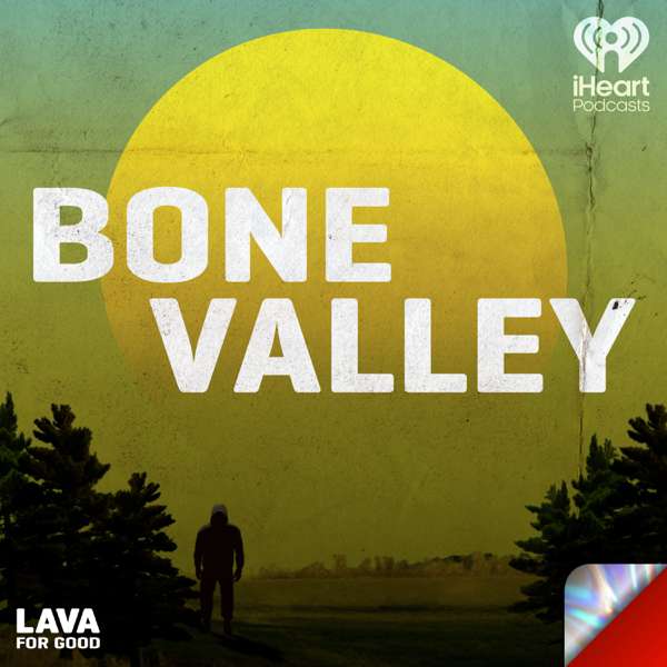 Bone Valley – Lava for Good Podcasts
