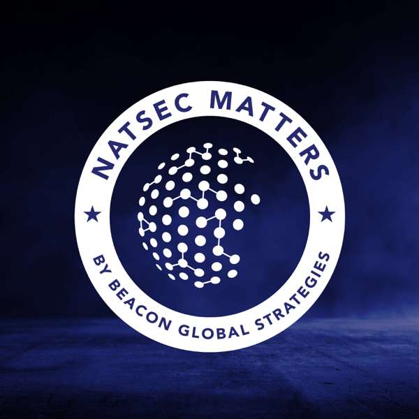 NatSec Matters – Beacon Global Strategies LLC