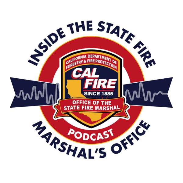 CAL FIRE Presents: Inside the State Fire Marshal’s Office