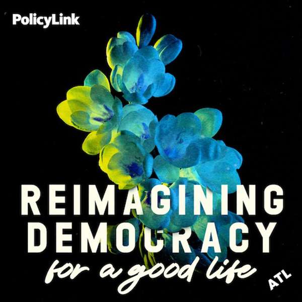 Reimagining Democracy for a Good Life – PolicyLink