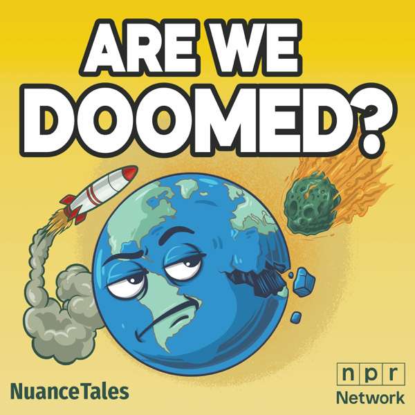 Are We Doomed? – NPR Network