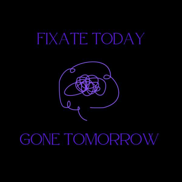 Fixate Today, Gone Tomorrow – Fixate Today, Gone Tomorrow