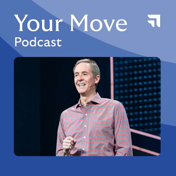 Your Move with Andy Stanley Podcast – Andy Stanley