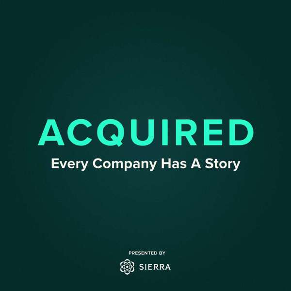 Acquired – Ben Gilbert and David Rosenthal
