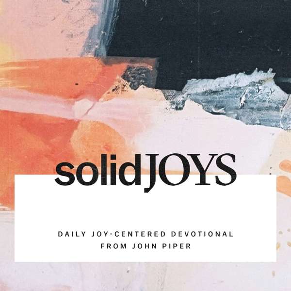Solid Joys Daily Devotional – Desiring God