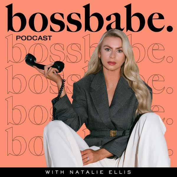 the bossbabe podcast – Natalie Ellis