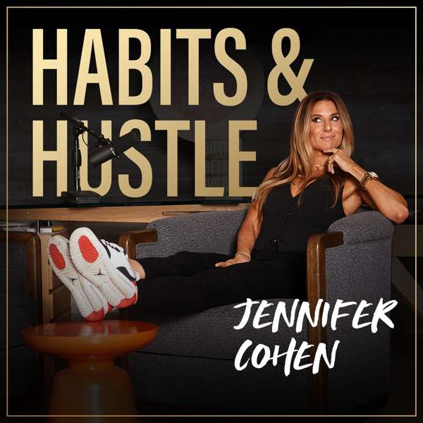 Habits and Hustle – Jen Cohen