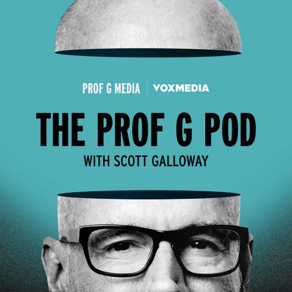 The Prof G Pod with Scott Galloway – Vox Media Podcast Network