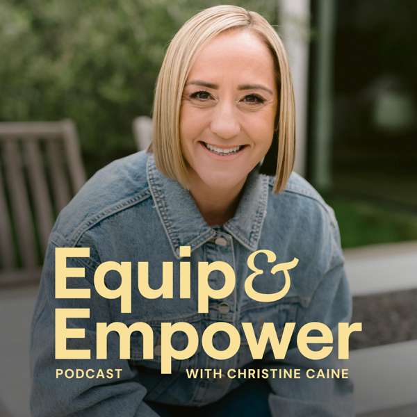 Equip & Empower Podcast with Christine Caine – Christine Caine