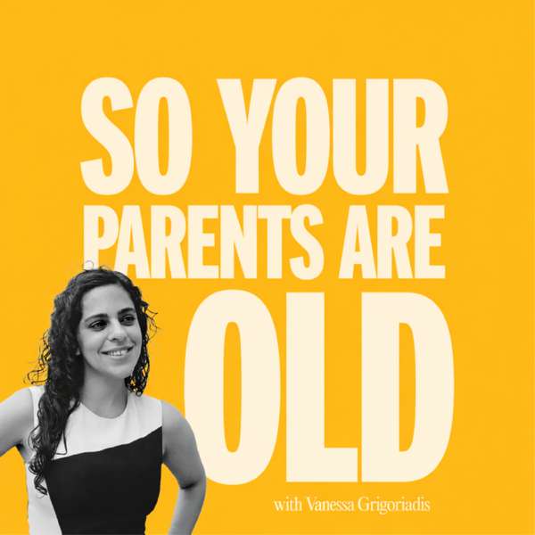 So Your Parents Are Old – Vanessa Grigoriadis