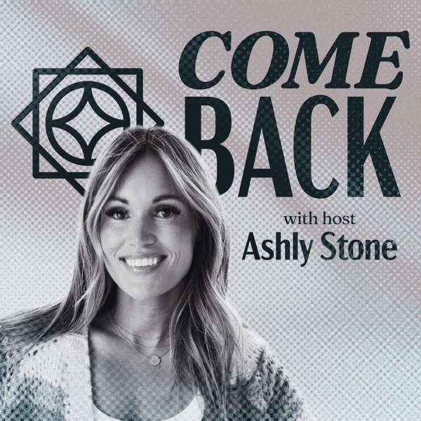 Come Back Podcast – Ashly Stone