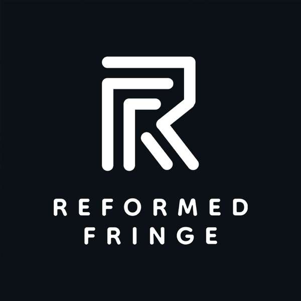 Reformed Fringe – Doug Van Dorn