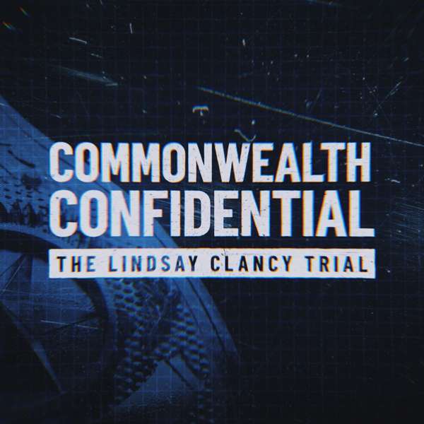 The Lindsay Clancy Trial: Commonwealth Confidential – NBC10 Boston