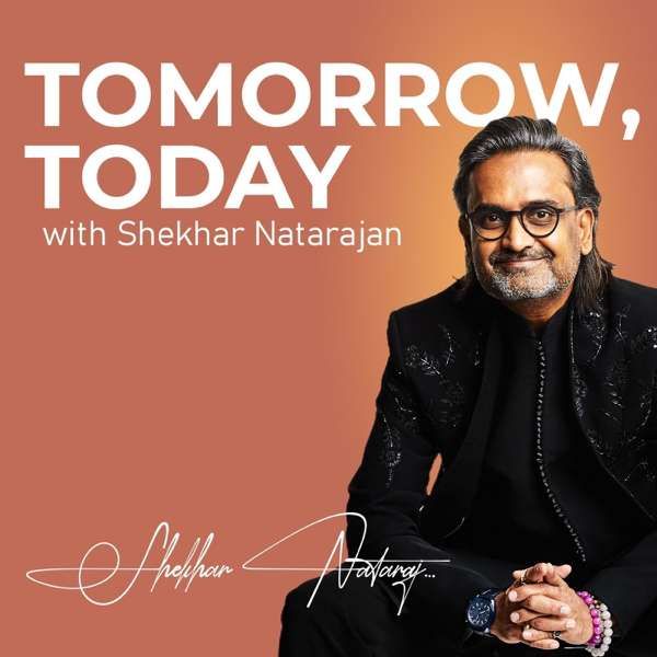 Tomorrow, Today – Shekhar Natarajan