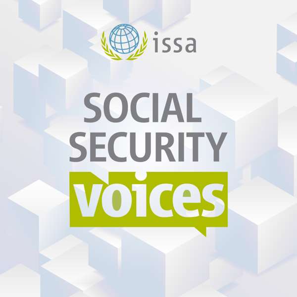 ISSA Podcast : Social Security Voices – International Social Security Association