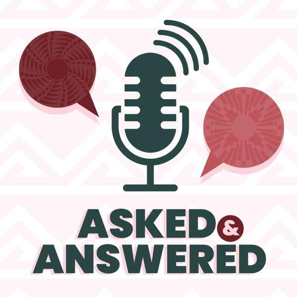 Asked & Answered – your community podcast for all things legal
