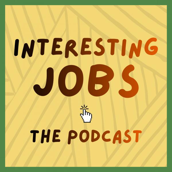 Interesting Jobs the Podcast