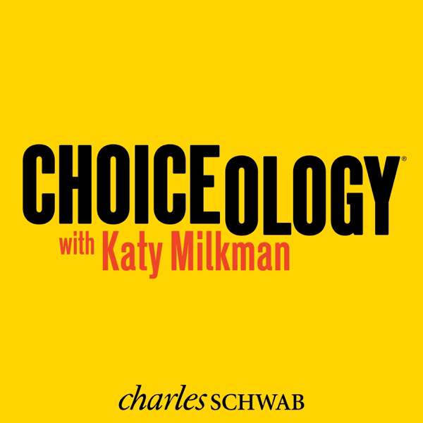Choiceology with Katy Milkman – Charles Schwab