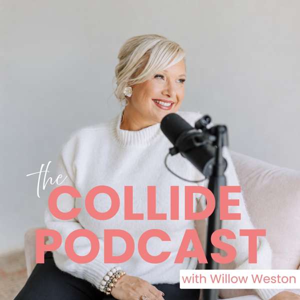 The Collide Podcast – Willow Weston