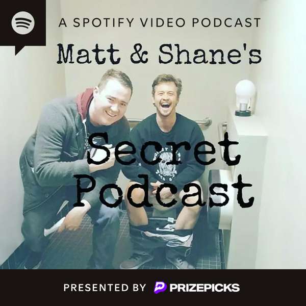 Matt and Shane’s Secret Podcast