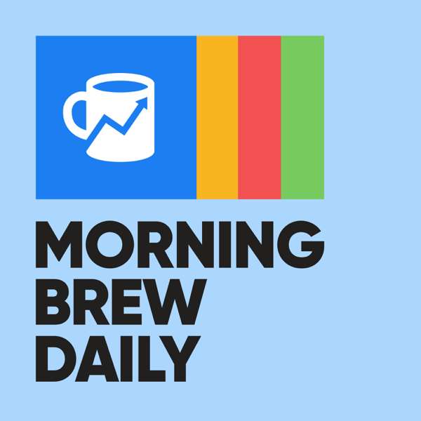 Morning Brew Daily – Morning Brew