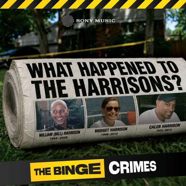 The Binge Crimes: What Happened to the Harrisons? – Sony Music Entertainment