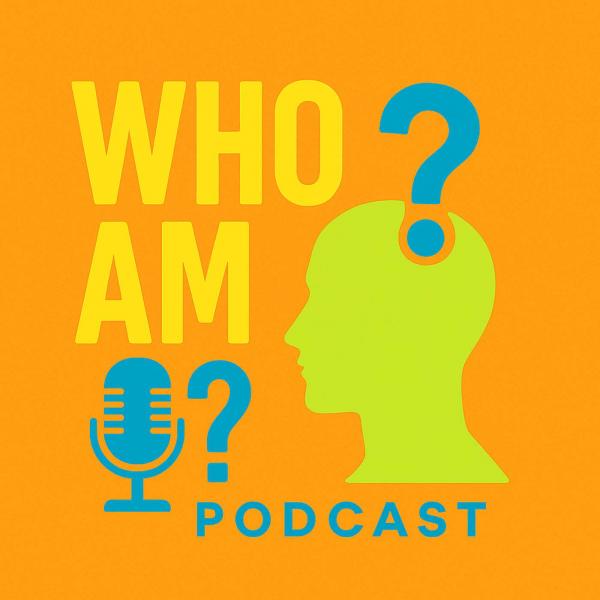 Who Am I? Podcast