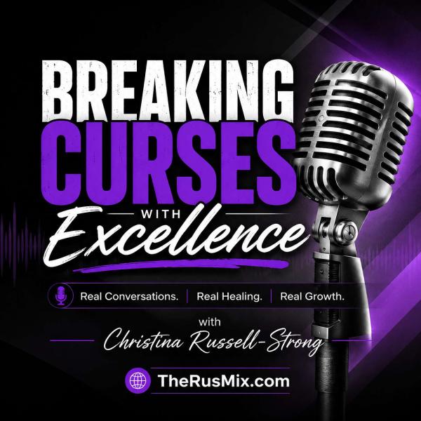 Breaking Curses with Excellence Podcast