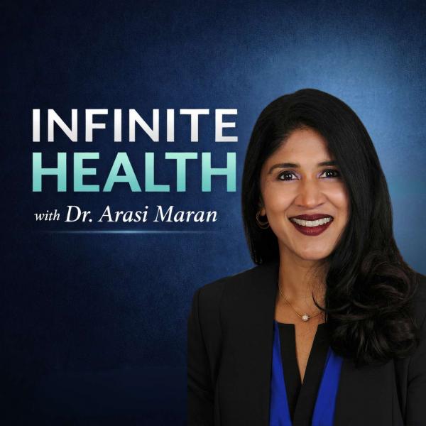 Infinite Health with Dr. Arasi Maran