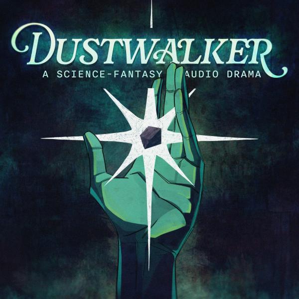 Dustwalker: A Science-Fantasy Audio Drama