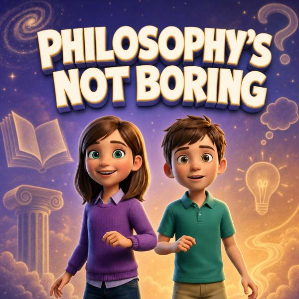 Philosophy for Kids / Philosophy’s Not Boring: The Kids Philosophy Podcast