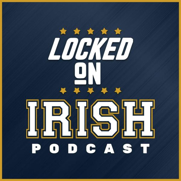 Locked On Irish – Daily Podcast On Notre Dame Fighting Irish Football & Basketball