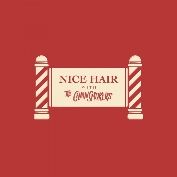 Nice Hair with The Chainsmokers