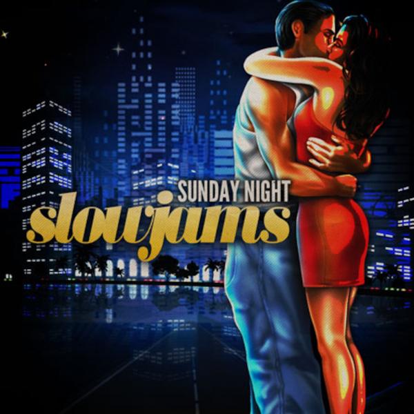 Sunday Night Slow Jams