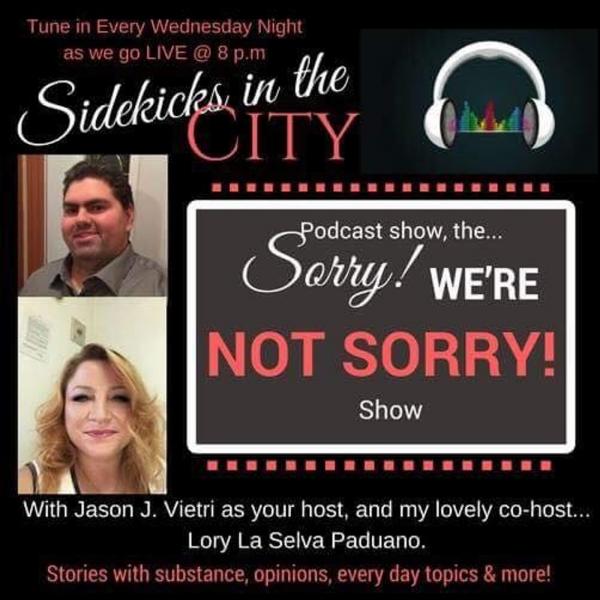 Sorry! We’re Not Sorry!
