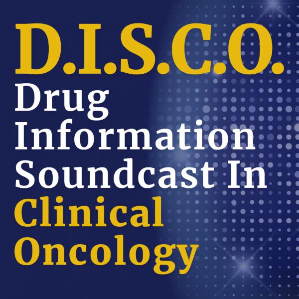 FDA Drug Information Soundcast in Clinical Oncology (D.I.S.C.O.) – U.S. Food and Drug Administration, Center for Drug Evaluation and Research