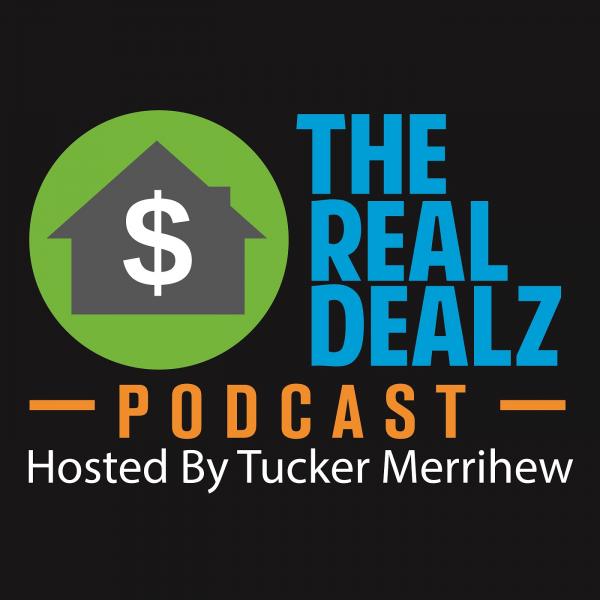 The Real Dealz Podcast – Hosted By Tucker Merrihew