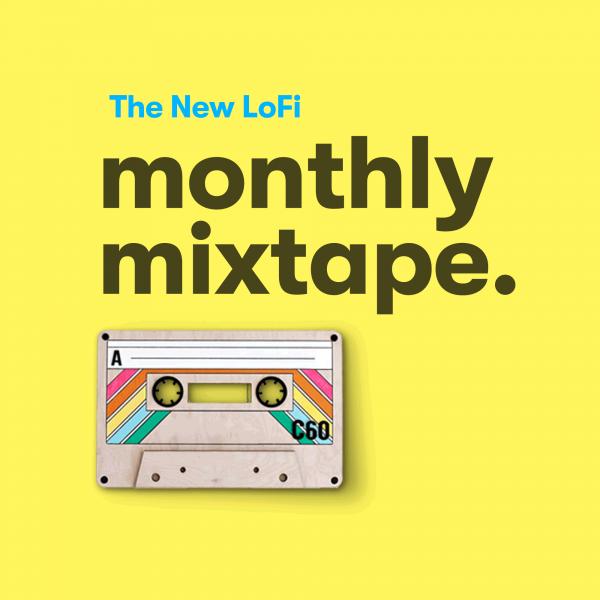 The New LoFi Monthly Mixtape